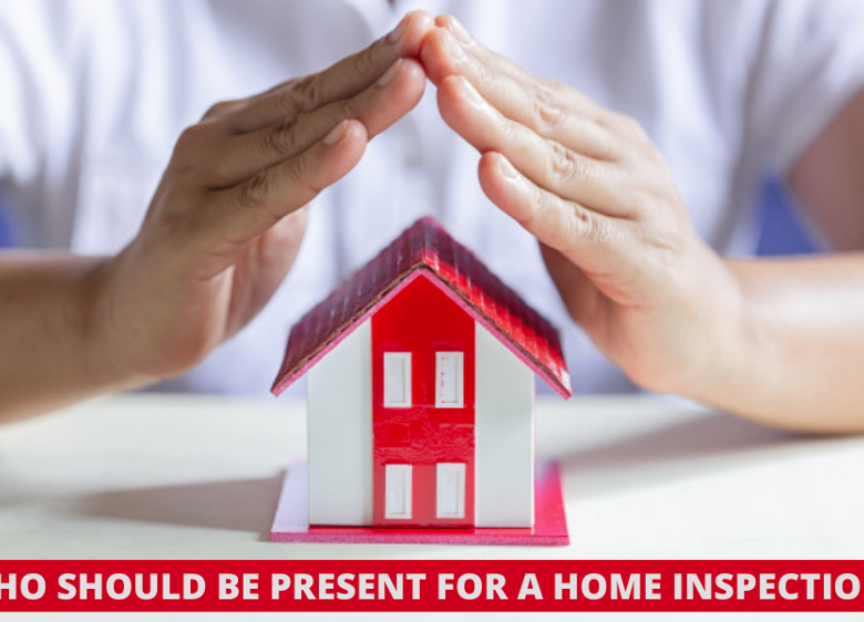 Who Should Be Present for a Home Inspection?